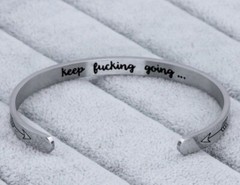 Inspirational Stainless Silver Cuff Bracelet ~ “Keep F***ing Going” ~ One Size